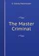 The Master Criminal, G. Sidney Paternoster 