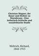 Christian Wagner, der Bauer und Dichter zu Warmbronn : Eine asthetisch-kritische und sozialethische Studie, Weltrich, Richard, 1844-1913 