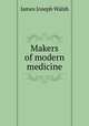 Makers of modern medicine, James Joseph Walsh 