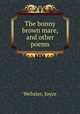 The bonny brown mare, and other poems, Webster, Joyce 