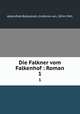 Die Falkner vom Falkenhof : Roman. 1, Adlersfeld-Ballestrem, Eufemia von, 1854-1941 