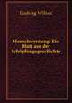 Menschwerdung: Ein Blatt aus der Schopfungsgeschichte, Ludwig Wilser 