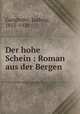 Der hohe Schein : Roman aus der Bergen, Ganghofer, Ludwig, 1855-1920 
