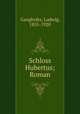 Schloss Hubertus; Roman, Ganghofer, Ludwig, 1855-1920 