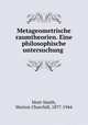Metageometrische raumtheorien. Eine philosophische untersuchung, Mott-Smith, Morton Churchill, 1877-1944 