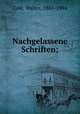 Nachgelassene Schriften;, Walter Cale 
