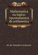 Mathematica ou logica: Apontamentos de arithmetica, M. de Almeida Cavalcanti 