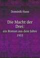 Die Macht der Drei:. ein Roman aus dem Jahre 1955, Dominik Hans 
