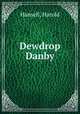 Dewdrop Danby, Hansell, Harold 