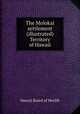 The Molokai settlement (illustrated) Territory of Hawaii, Hawaii Board of Health 