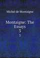 Montaigne: The Essays. 3, Montaigne Michel de 