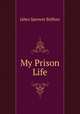 My Prison Life, Jabez Spencer Balfour 