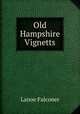 Old Hampshire Vignetts, Lanoe Falconer 