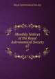 Monthly Notices of the Royal Astronomical Society. 67, Royal Astronomical Society 