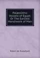 Pal?olithic Vessels of Egypt: Or The Earliest Handiwork of Man, Robert de Rustafjaell 