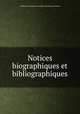 Notices biographiques et bibliographiques, 