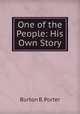 One of the People: His Own Story, Burton B. Porter 