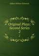 Original Plays: Second Series. 2, W.S. Gilbert 