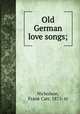 Old German love songs;, Nicholson, Frank Carr, 1875- tr 