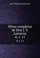 Obras completas de Don J. V. Lastarria. 4; v. 11, Jose Victorino Lastarria 
