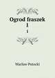 Ogrod fraszek. 1, Waclaw Potocki 