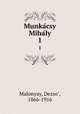 Munkacsy Mihaly. 1, Dezso? Malonyay 