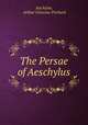 The Persae of Aeschylus, Aischylos, Arthur Octavius Prickard 