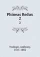 Phineas Redux. 2, Trollope, Anthony, 1815-1882 