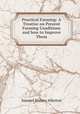 Practical Farming: A Treatise on Present Farming Conditions and how to Improve Them, Samuel Waters Allerton 
