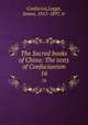 The Sacred books of China: The texts of Confucianism. 16, Confucius,Legge, James, 1815-1897, tr 