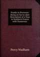 Pranks in Provence: Being an Up-to-date Description of a Tour in Southern France with Numerous ., Percy Wadham 