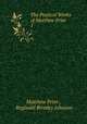 The Poetical Works of Matthew Prior. 1, Matthew Prior , Reginald Brimley Johnson 