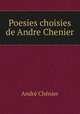 Poesies choisies de Andre Chenier, Andre Chenier 