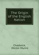 The Origin of the English Nation, Chadwick, Hector Munro 