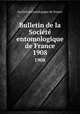 Bulletin de la Socit entomologique de France. 1908, 