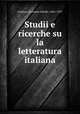 Studii e ricerche su la letteratura italiana, Cesareo, Giovanni Alfredo, 1861-1937 