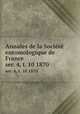 Annales de la Socit entomologique de France. ser. 4, t. 10 1870, 