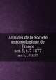 Annales de la Socit entomologique de France. ser. 5, t. 7 1877, 