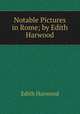Notable Pictures in Rome; by Edith Harwood, Edith Harwood 