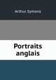 Portraits anglais., Arthur Symons 