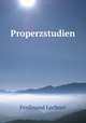 Properzstudien, Ferdinand Lechner 
