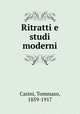 Ritratti e studi moderni, Casini, Tommaso, 1859-1917 