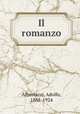 Il romanzo, Albertazzi, Adolfo, 1865-1924 