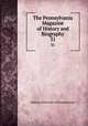 The Pennsylvania Magazine of History and Biography. 31, Historical Society of Pennsylvania 