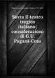 Sovra il teatro tragico italiano; considerazioni di G.U. Pagani-Cesa, Pagani Cesa, Giuseppe Urbano, 1757-1835 