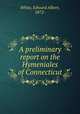 A preliminary report on the Hymeniales of Connecticut, White, Edward Albert, 1872- 