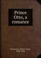 Prince Otto, a romance, Stevenson, Robert Louis, 1850-1894 