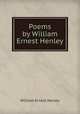 Poems by William Ernest Henley, William Ernest Henley 