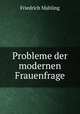 Probleme der modernen Frauenfrage, Friedrich Mahling 