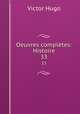Oeuvres compltes: Histoire. 33, Victor Hugo 